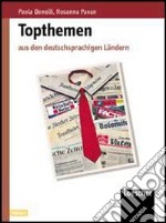 Topthemen. Aus den deutschsprachigen Landern. Student's book. Per le Scuole superiori libro