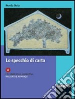 Lo specchio di carta. Modulo B. L'espressione lirica e drammatica: poesia e teatro. Per le Scuole superiori libro