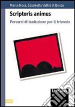 Scriptoris animus. Percorsi di traduzione. Per il triennio libro