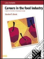 Careers in the food industry. English for the food and beverage manager. Per le Scuole superiori. Con espansione online libro