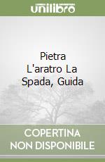 Pietra L'aratro La Spada, Guida libro