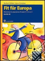 Fit für Europa. Materiali per la preparazione all'esame Fit in Deutsch. Per le Scuole superiori. Con CD Audio. Con espansione online. Vol. 2 libro