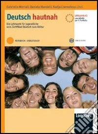 Deutsch Hautnah. Ein Lehrwerk für jugendliche vom Zertifikat Deutsch zum Abitur. Vol. B1-C1. Per le Scuole superiori. Con CD Audio. Con espansione online libro