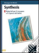 Synthesis. Materiali per il recupero e il ripasso di latino. Per le Scuole superiori libro