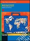 Reisezeit. Deutschkurs für Tourismus. Per gli Ist. tecnici e professionali. Con espansione online libro