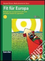 Fit für Europa. Materiali per la preparazione all'esame Zertifikat Deutsch für Jugendliche. Per le Scuole superiori. Con espansione online libro