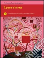 Il pane e le rose. Vol. A: Narrativa, testi e percorsi formativi- materiali per il tuo portfolio. Per le Scuole superiori. Con espansione online libro