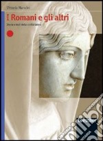 I Romani e gli altri. Storia e testi della civiltà latina. Per le Scuole superiori libro