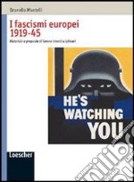 I fascismi europei 1919-45. Materiali e proposte di lavoro interdisciplinari. Per le Scuole superiori