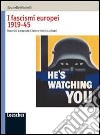 I fascismi europei 1919-45. Materiali e proposte di lavoro interdisciplinari. Per le Scuole superiori libro