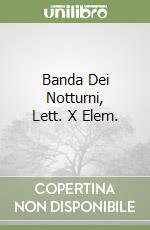 Banda Dei Notturni, Lett. X Elem. libro