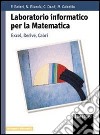 Laboratorio informatico per la matematica. Excel, Derive, Cabri. Per le Scuole superiori libro