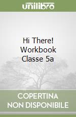 Hi There! Workbook Classe 5a libro