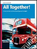 All Together! A Cross-curricular and Intercultural Approach to English. Per le Scuole superiori libro