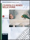 L'Europa e il mondo nella storia. Quaderno di lavoro A: XIV-XVII secolo. Per le Scuole superiori. Con espansione online libro