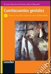 Cuentacuentos geniales. Ventanas literarias y culturales sobre Hispanoamérica. Per le Scuole superiori. Con espansione online libro