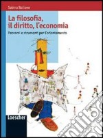 La filosofia, il diritto, l'economia. Per le Scuole superiori. Con espansione online libro