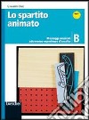 Lo spartito animato. Vol. B. Per la Scuola media. Con espansione online libro