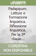 Padapipum. Letture e formazione linguistica. Riflessione linguistica. Per la 3ª classe elementare