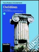 Chelidónes. Proposte di lavoro per il consolidamento e il ripasso estivo di greco. Vol. A. Per il Liceo classico libro