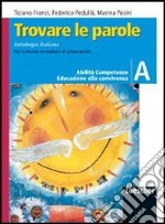 Trovare le parole. Antologia italiana. Vol. A. Per la Scuola media. Con espansione online libro