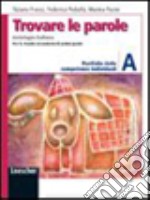 Trovare le parole. Vol. A. Antologia italiana. Portfolio delle competenze individuali. Per la Scuola media. Con espansione online libro