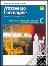 Attraverso l'immagine C. Il patrimonio ambientale e culturale. La comunicazione visiva. Per la Scuola media. Con espansione online libro