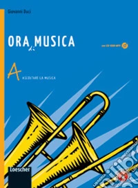Ora di musica. Vol. A-B. Per la Scuola media. Con CD-ROM. Con espansione online libro