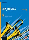 Ora di musica. Vol. A-B. Per la Scuola media. Con CD-ROM. Con espansione online libro