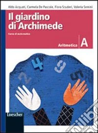 Il giardino di Archimede. Corso di matematica. Geometria. Modulo A-Aritmetica. Modulo A-Metodi e strategie per la risoluzione dei problemi. Per la Scuola media libro