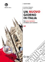 Un nuovo giorno in Italia. Percorso narrativo di italiano per stranieri. Livello A1 libro