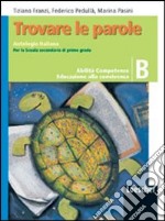 Trovare le parole. Vol. B. Antologia italiana. Per la Scuola media. Con espansione online libro