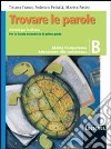 Trovare le parole. Vol. B. Antologia italiana. Per la Scuola media. Con espansione online libro