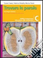 Trovare le parole. Vol. C. Antologia italiana. Per la Scuola media. Con espansione online libro