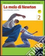 La mela di Newton. Corso di educazione scientifica. Per la Scuola media. Con espansione online libro