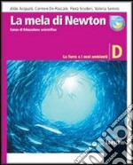 La mela di Newton. Corso di educazione scientifica. Vol. D: La terra e i suoi ambienti. Per la Scuola media. Con espansione online libro