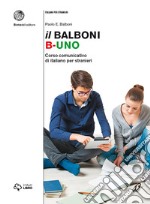 Il Balboni. Corso comunicativo di italiano per stranieri. Livello A1-B2 libro