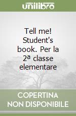 Tell me! Student's book. Per la 2ª classe elementare libro