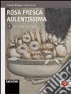 Rosa fresca aulentissima. Per le Scuole superiori. Con espansione online. Vol. 1: Dalle origini a Boccaccio libro