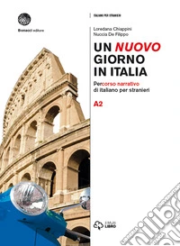 Un nuovo giorno in Italia. Percorso narrativo di italiano per stranieri. Livello A2
