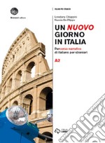 Un nuovo giorno in Italia. Percorso narrativo di italiano per stranieri. Livello A2 libro