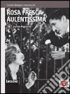 Rosa fresca aulentissima. Per le Scuole superiori. Con espansione online. Vol. 6: Il primo Novecento libro