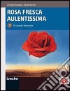 Rosa fresca aulentissima. Per le Scuole superiori. Con espansione online. Vol. 7: Il secondo Novecento libro