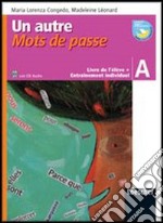 Un autre mots de passe. Vol. A. Livre de l'élève-Entraìnement individuel. Per la Scuola media. Con CD Audio. Con e-book. Con espansione online libro