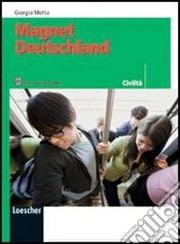 Magnet Deutschland. Civiltà. Per la Scuola media. Con espansione online libro