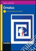 Ornatus. Per le Scuole superiori. Con espansione online libro