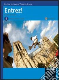Entrez! Mèthode de français. Livre de l'élève. Avec cahier. Per la Scuole superiori. Con CD Audio. Con espansione online libro