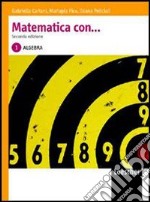 Matematica con... Algebra. Per le Scuole superiori. Con espansione online. Vol. 1 libro