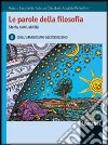 Le parole della filosofia. Storia, temi, abilità. Vol. B: Dall'umanesimo all'idealismo. Per le Scuole superiori. Con espansione online libro