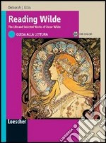 Reading Wilde. The life and selected works of Oscar Wilde. Con CD Audio libro